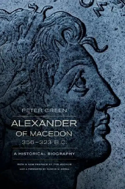 Buy Alexander of Macedon, 356-323 B.C. (English, Peter Green) Online at Best Price - BookBajar