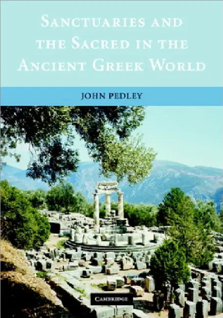 Buy Sanctuaries and the Sacred in the Ancient Greek World (English, John Pedley) Online at Best Price - BookBajar