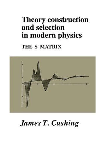 Buy Theory Construction and Selection in Modern Physics (English, James T. Cushing | Cushing James T.) Online at Best Price - BookBajar