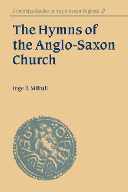 Buy The Hymns of the Anglo-Saxon Church (English, Inge B. Milfull | Simon Keynes | Andy Orchard) Online at Best Price - BookBajar