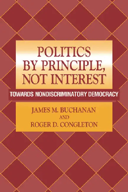 Buy Politics by Principle, Not Interest (English, James M. Buchanan | Roger D. Congleton) Online at Best Price - BookBajar