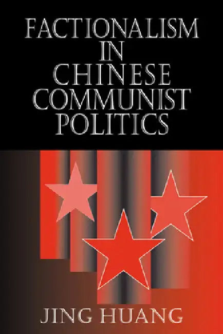 Buy Factionalism in Chinese Communist Politics (English, Jing Huang) Online at Best Price - BookBajar
