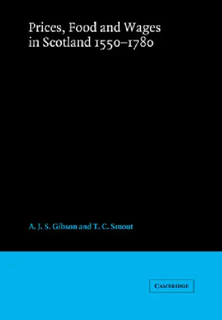Buy Prices, Food and Wages in Scotland, 1550 1780 (English, A. J. S. Gibson | T. C. Smout | Gibson A. J. S.) Online at Best Price - BookBajar