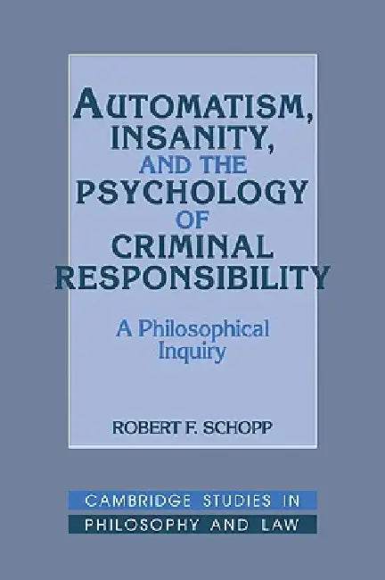 Buy Automatism, Insanity, and the Psychology of Criminal Responsibility (English, Robert F. Schopp) Online at Best Price - BookBajar