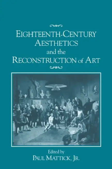 Buy Eighteenth-Century Aesthetics and the Reconstruction of Art (English, Jr. Mattick Paul) Online at Best Price - BookBajar
