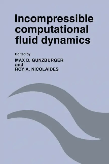 Buy Incompressible Computational Fluid Dynamics (English, Max D. Gunzburger | Roy A. Nicolaides) Online at Best Price - BookBajar