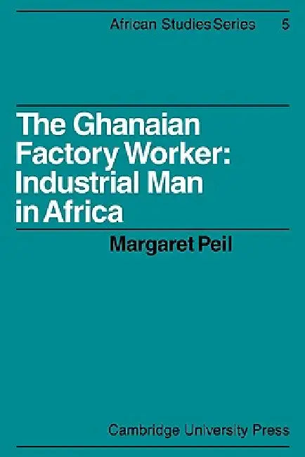 Buy The Ghanaian Factory Worker (English, Margaret Peil) Online at Best Price - BookBajar