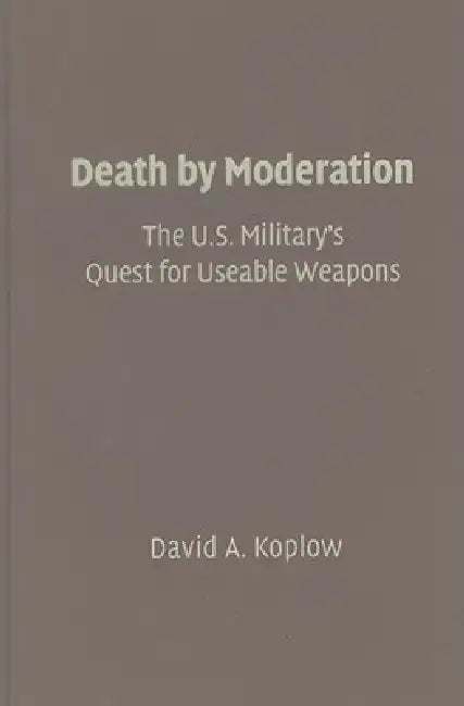 Buy The U.S. Military's Quest for Useable Weapons (English, David A. Koplow) Online at Best Price - BookBajar
