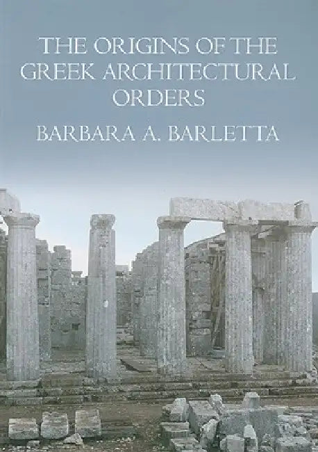 Buy The Origins of the Greek Architectural Orders (English, Barbara A. Barletta) Online at Best Price - BookBajar