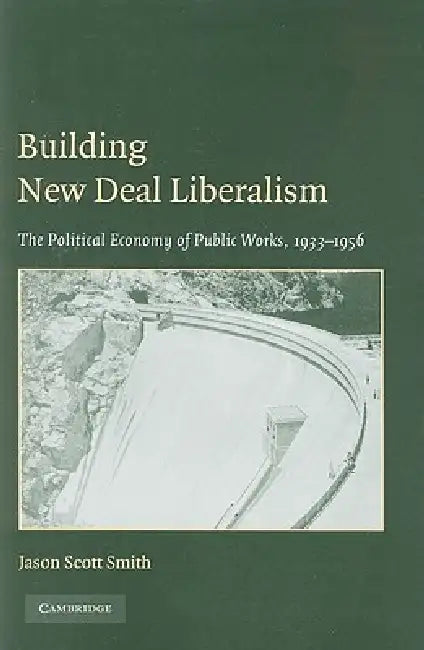 Buy Building New Deal Liberalism (English, Jason Scott Smith) Online at Best Price - BookBajar
