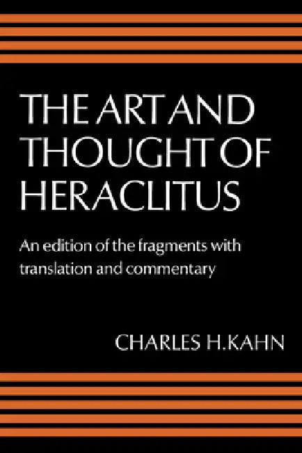 Buy The Art and Thought of Heraclitus (English, Heraclitus (of Ephesus ) | Charles H. Kahn) Online at Best Price - BookBajar