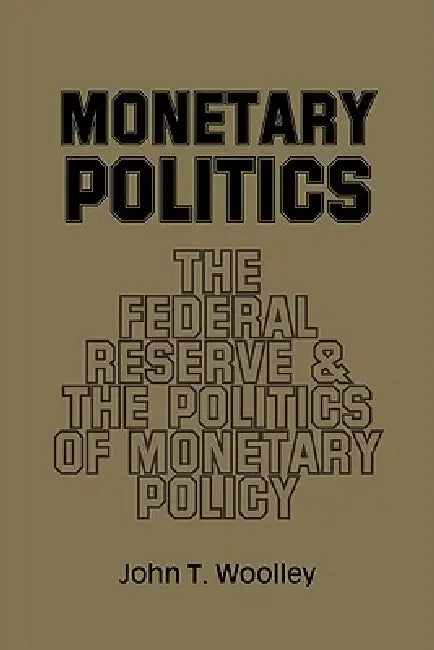 Buy Monetary Politics (English, John T. Woolley) Online at Best Price - BookBajar