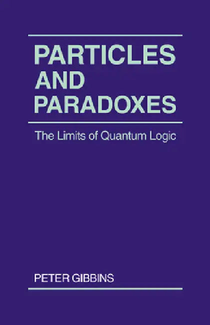 Buy Particles and Paradoxes (English, Peter Gibbins | Paul Gibbins) Online at Best Price - BookBajar
