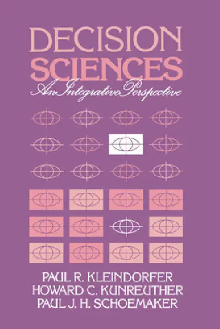 Buy Decision Sciences (English, Paul R. Kleindofer | Paul J. H. Schoemaker | Howard G. Kunreuther) Online at Best Price - BookBajar