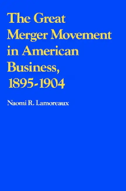 Buy The Great Merger Movement in American Business, 1895 1904 (English, Naomi Lamoreaux) Online at Best Price - BookBajar