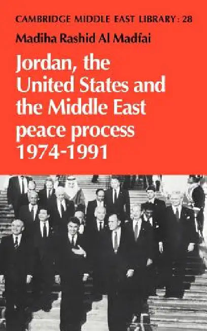 Buy Jordan, the United States and the Middle East Peace Process, 1974 1991 (English, Madiha Rashid Al Madfai | Madiha Rashid Al Madfai | Madfai Madiha Rashid Al) Online at Best Price - BookBajar