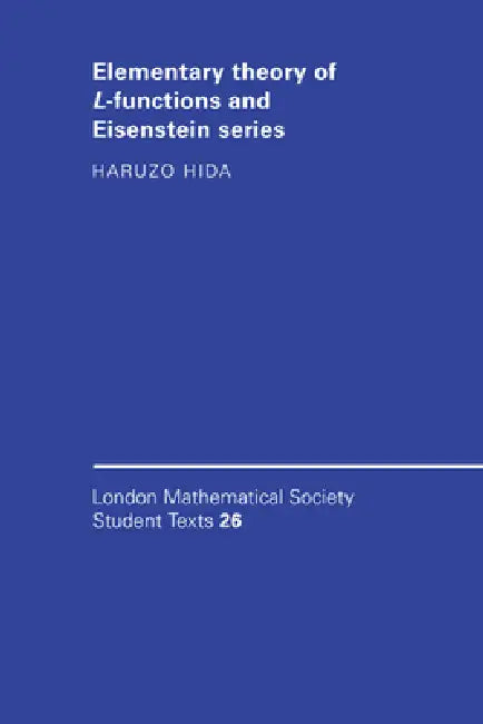 Buy Elementary Theory of L-Functions and Eisenstein Series (English, Haruzo Hida) Online at Best Price - BookBajar