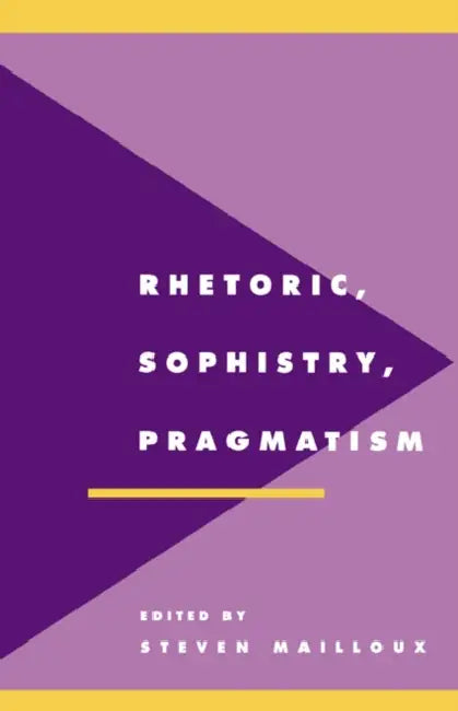 Buy Rhetoric, Sophistry, Pragmatism (English, Steven Mailloux | Anthony Cascardi | Richard Macksey) Online at Best Price - BookBajar