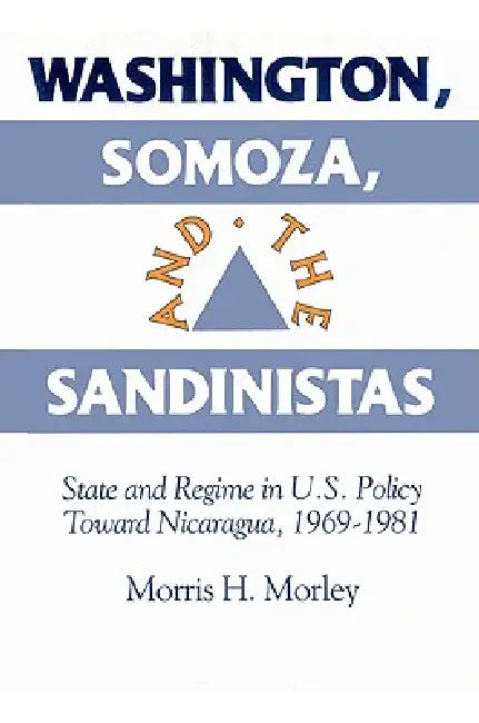 Buy Washington, Somoza and the Sandinistas (English, Morris H. Morley) Online at Best Price - BookBajar