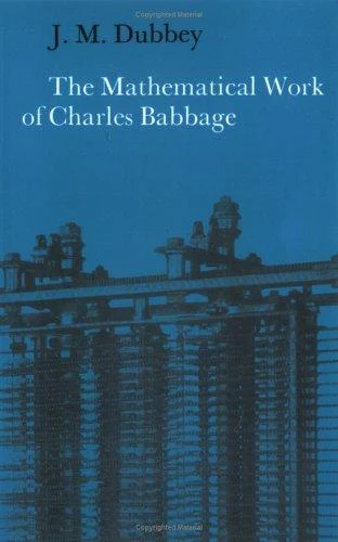 Buy The Mathematical Work of Charles Babbage (English, J. M. Dubbey | Dubbey J. M.) Online at Best Price - BookBajar