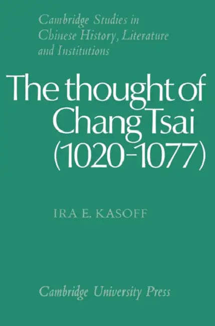 Buy The Thought of Chang Tsai (1020 1077) (English, Ira E. Kasoff | Kasoff Ira E. | Patrick Hannan) Online at Best Price - BookBajar