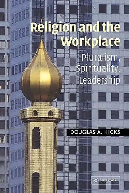 Buy Religion and the Workplace (English, Douglas A. Hicks | Hicks Douglas a.) Online at Best Price - BookBajar