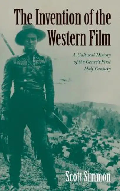 Buy The Invention of the Western Film (English, Scott Simmon) Online at Best Price - BookBajar