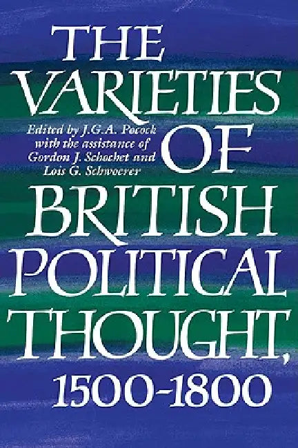 Buy The Varieties of British Political Thought, 1500 1800 (English, J. G. a. Pocock | J. G. A. Pocock | Lois G. Schwoerer) Online at Best Price - BookBajar