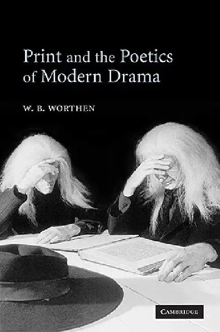 Buy Print and the Poetics of Modern Drama (English, W. B. Worthen) Online at Best Price - BookBajar