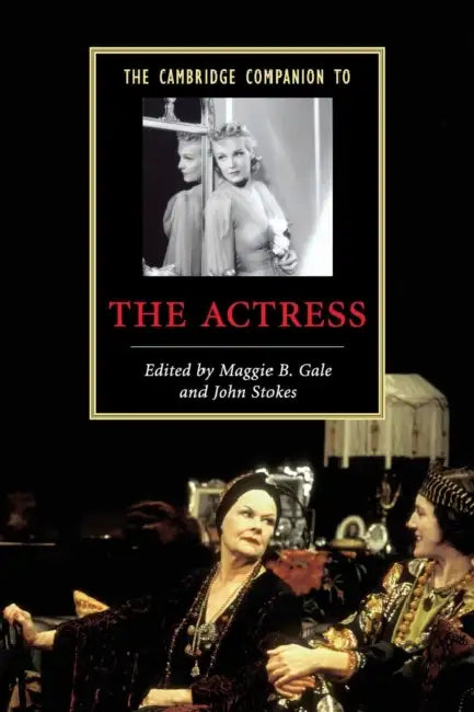 Buy The Cambridge Companion to the Actress (English, Maggie B. Gale | John Stokes) Online at Best Price - BookBajar