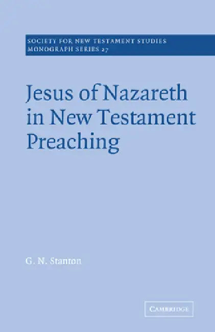 Buy Jesus of Nazareth in New Testament Preaching (English, G. N. Stanton | Graham Stanton | John Court) Online at Best Price - BookBajar