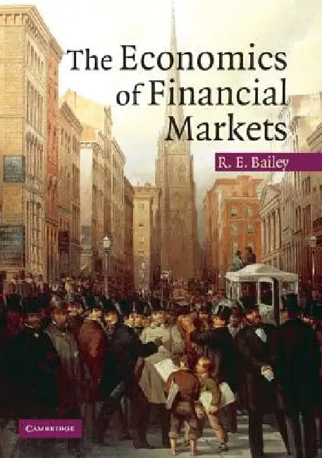 Buy The Economics of Financial Markets (English, Roy E. Bailey) Online at Best Price - BookBajar