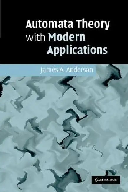Buy Automata Theory with Modern Applications (English, James A. Anderson) Online at Best Price - BookBajar