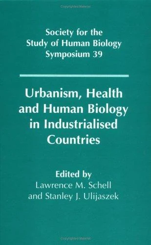 Buy Urbanism, Health and Human Biology in Industrialised Countries (English, Lawrence M. Schell | Stanley J. Ulijaszek | L. M. Schell) Online at Best Price - BookBajar