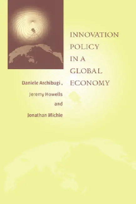 Buy Innovation Policy in a Global Economy (English, Daniele Archibugi | Jonathan Michie | Jeremy Howells) Online at Best Price - BookBajar