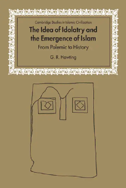 Buy The Idea of Idolatry and the Emergence of Islam (English, Hawting G. R. | Gerald Richard Hawting | G. R. Hawting) Online at Best Price - BookBajar