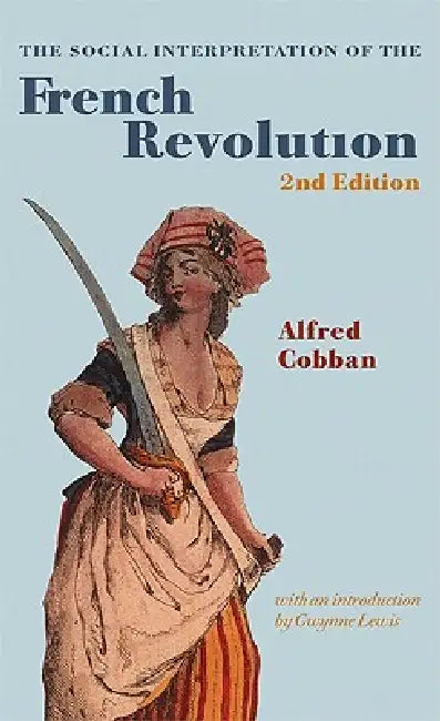 Buy The Social Interpretation of the French Revolution (English, Alfred Cobban | Gwynne Lewis) Online at Best Price - BookBajar
