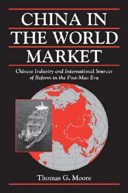 Buy China in the World Market (English, Thomas Gale Moore | William Kirby) Online at Best Price - BookBajar