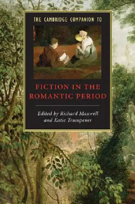 Buy The Cambridge Companion to Fiction in the Romantic Period (English, Richard Maxwell | Katie Trumpener) Online at Best Price - BookBajar