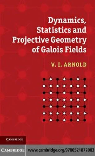 Buy Dynamics, Statistics and Projective Geometry of Galois Fields (English, V. I. Arnold) Online at Best Price - BookBajar