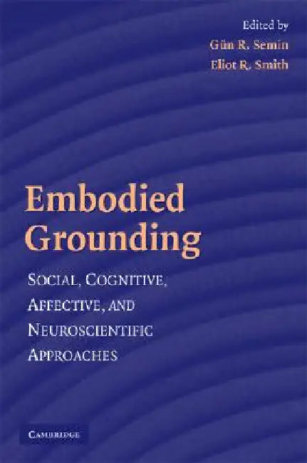 Buy Embodied Grounding (English, Gün R. Semin | Eliot R. Smith) Online at Best Price - BookBajar
