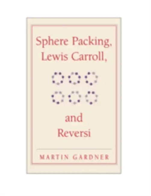 Buy Sphere Packing, Lewis Carroll, and Reversi (English, Martin Gardner) Online at Best Price - BookBajar