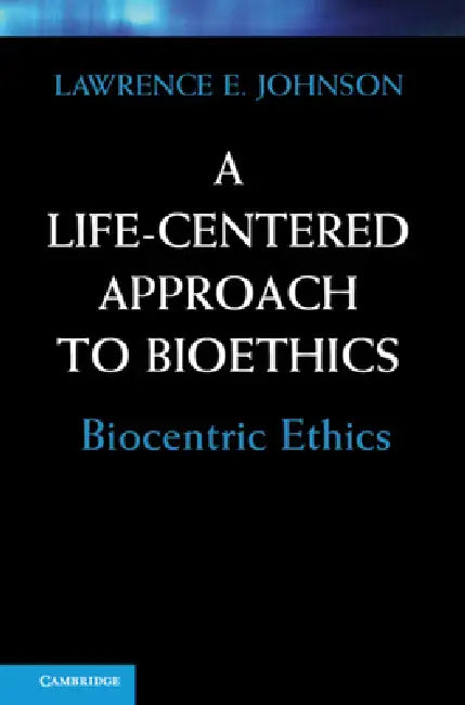 Buy A Life-Centered Approach to Bioethics (English, Lawrence E. Johnson) Online at Best Price - BookBajar