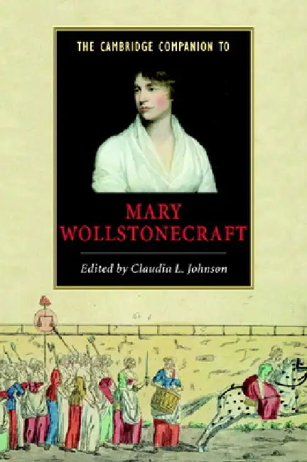 Buy The Cambridge Companion to Mary Wollstonecraft (English, Claudia L. Johnson) Online at Best Price - BookBajar