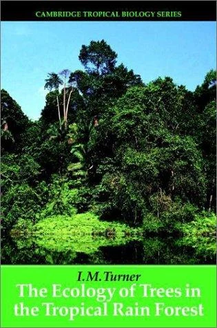 Buy The Ecology of Trees in the Tropical Rain Forest (English, I. M. Turner | Turner I. M. | Peter S. Ashton) Online at Best Price - BookBajar