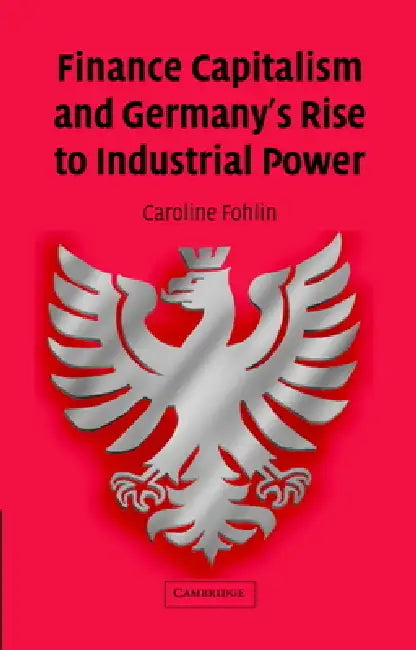 Buy Finance Capitalism and Germany's Rise to Industrial Power (English, Caroline Fohlin) Online at Best Price - BookBajar