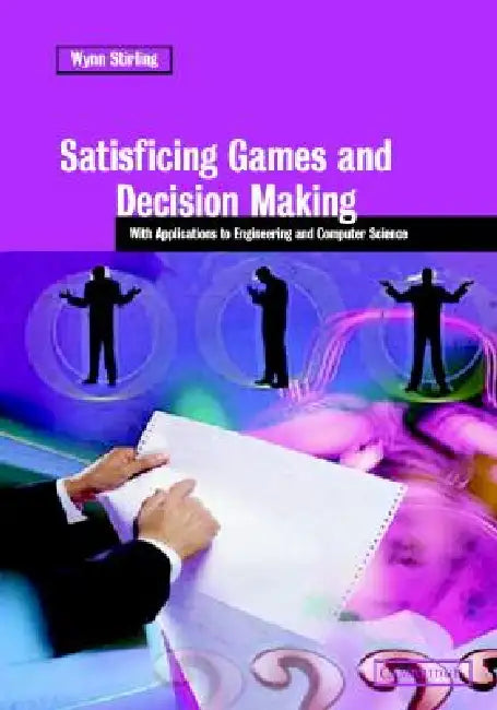 Buy Satisficing Games and Decision Making (English, Wynn C. Stirling) Online at Best Price - BookBajar