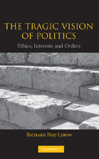 Buy The Tragic Vision of Politics (English, Richard Ned LeBow) Online at Best Price - BookBajar