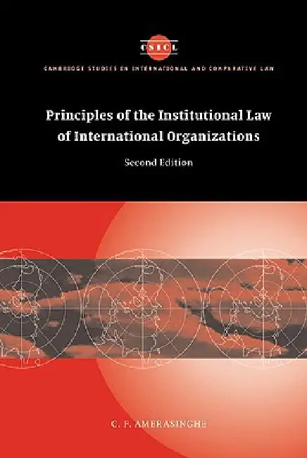 Buy Principles of the Institutional Law of International Organizations (English, Chittharanjan Felix Amerasinghe | C. F. Amerasinghe | Amerasinghe C. F.) Online at Best Price - BookBajar
