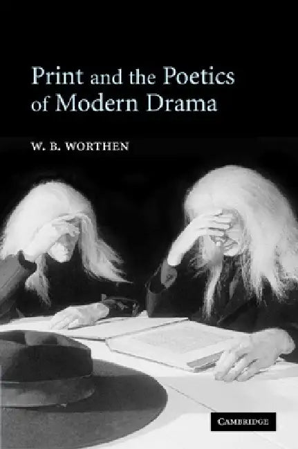 Buy Print and the Poetics of Modern Drama (English, W. B. Worthen) Online at Best Price - BookBajar